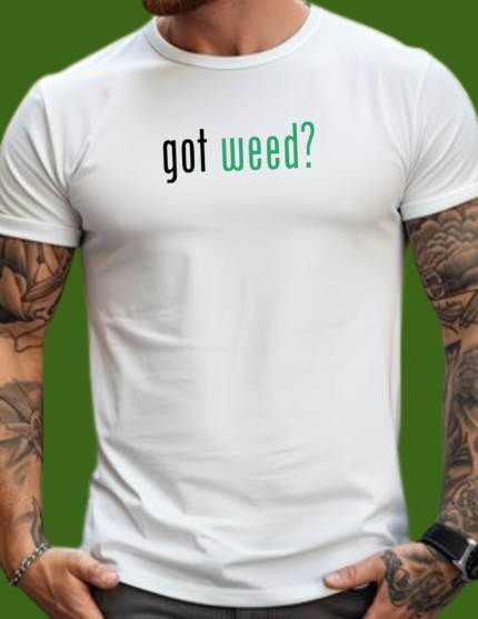 got weed?